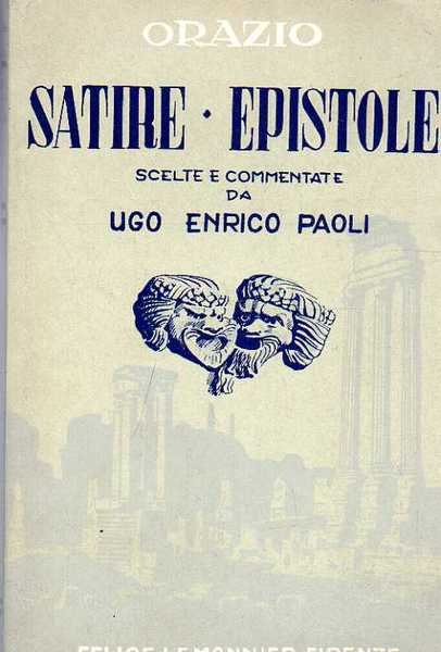 SATIRE ED EPISTOLE scelte e commentate da Ugo Enrico Paoli.