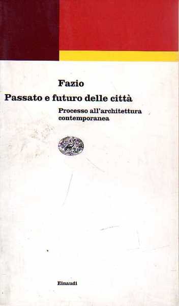 Passato e futuro delle città. Processo all'architettura contemporanea