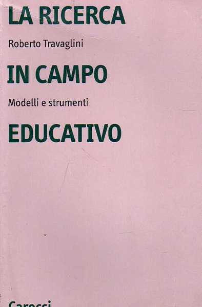 La ricerca in campo educativo. Modelli e strumenti.