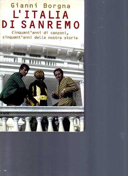 L'ITALIA DI SANREMO. Cinquant'anni di canzoni, cinquant'anni della nostra storia.