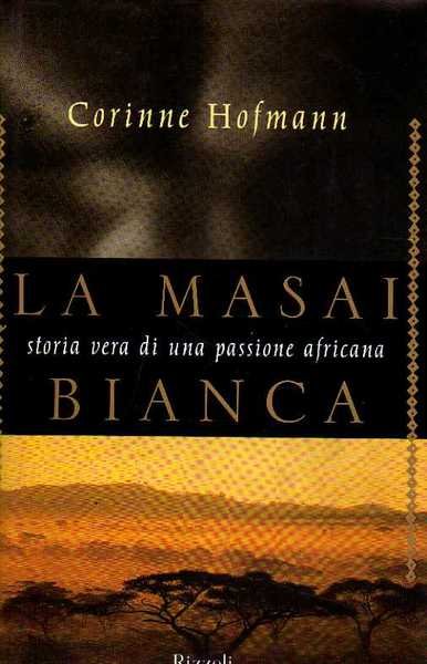 LA MASAI BIANCA. Storia vera di una passione africana.