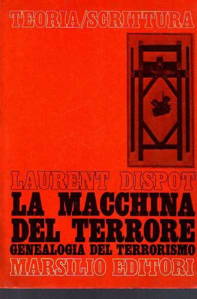 LA MACCHINA DEL TERRORE. Genealogia del terrorismo.