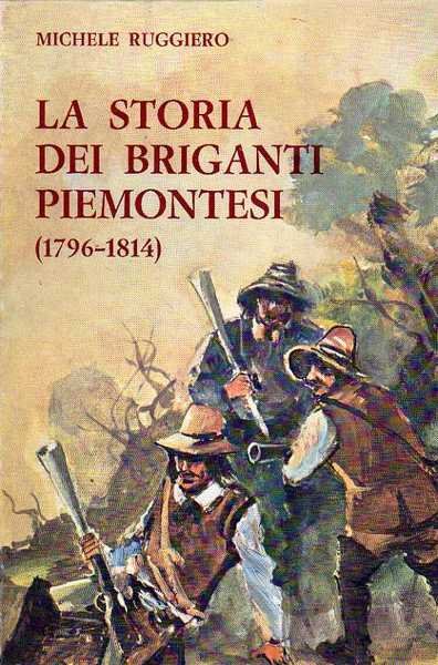 LA STORIA DEI BRIGANTI PIEMONTESI 1796 1814.