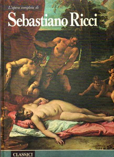 Classici dell'arte Rizzoli 89 - L'opera completa di Sebastiano Ricci