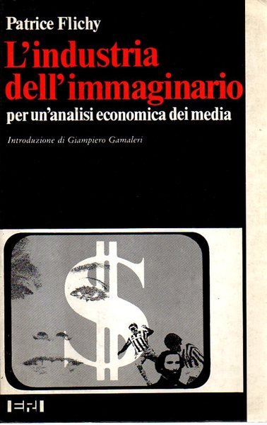 L'industria dell'immaginario. Per un'analisi economica dei media