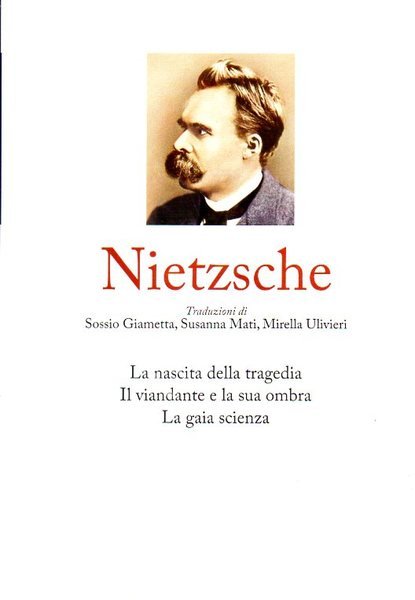 La nascita della tragedia, Il viandante e la sua ombra, …