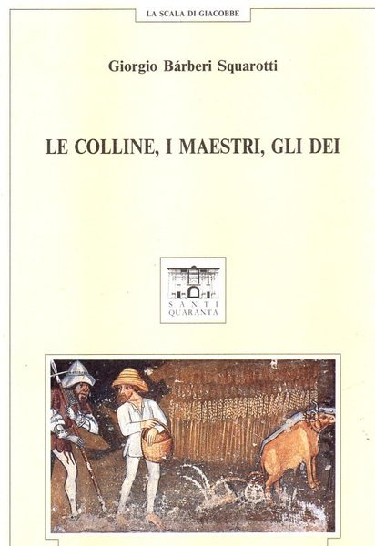 LE COLLINE, I MAESTRI, GLI DEI.