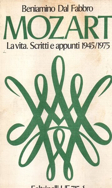 Mozart. La vita. Scritti e appunti 1945-1975