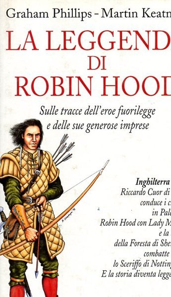 La leggenda di Robin Hood. Sulle tracce dell'eroe fuorilegge e …