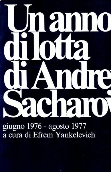 UN ANNO DI LOTTA DI ANDREJ SACHAROV. Giugno 1976 - …