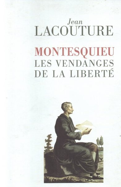 MONTESQUIEU. LES VENDANGES DE LA LIBERTÉ.