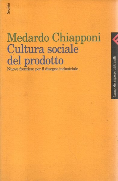 Cultura sociale del prodotto. Nuove frontiere per il disegno industriale.