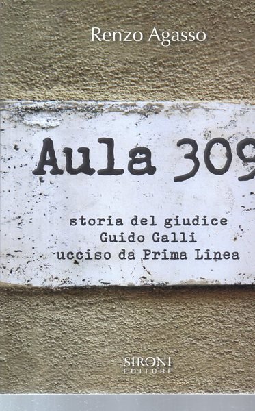 Aula 309. Storia del giudice Guido Galli ucciso da prima …