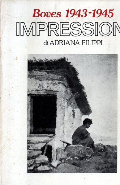 Impressioni di Adriana Filippi. Boves 1943-1945. Momenti di vita partigiana