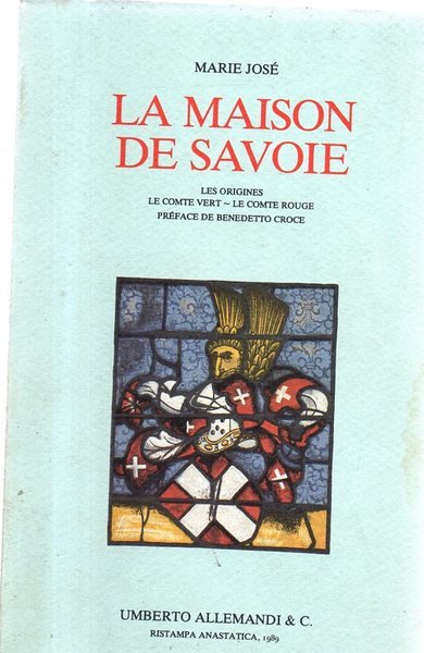 La maison de Savoie. Les origines, le Comte Vert, le …