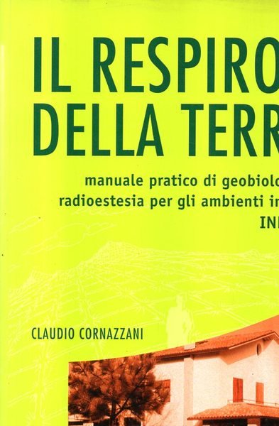 IL RESPIRO DELLA TERRA. Manuale pratico di geobiologia e radioestesia …