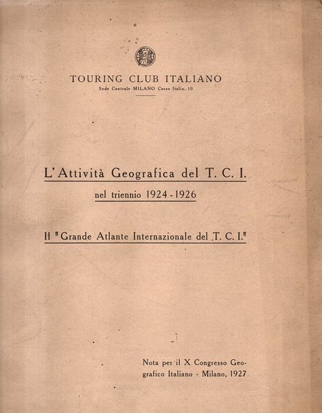l'attività geografica del T.C.I. nel triennio 1924-1926. Il grande atlante …