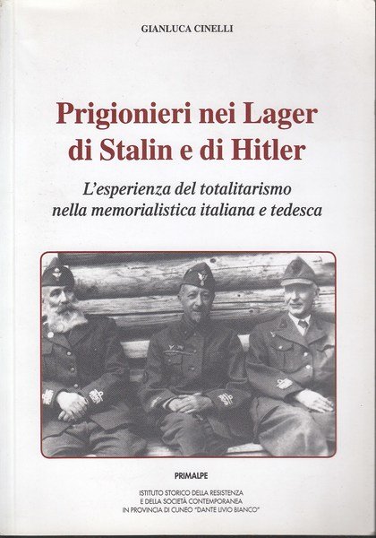 Prigionieri nei Lager di Stalin e Hitler. L'esperienza del totalitarismo …