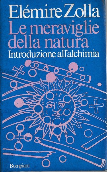 LE MERAVIGLIE DELLA NATURA. INTRODUZIONE ALL'ALCHIMIA.
