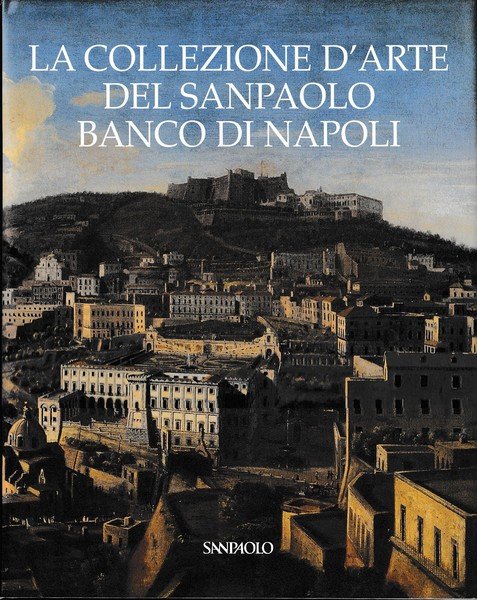 La collezione d'arte del Sanpaolo Banco di Napoli