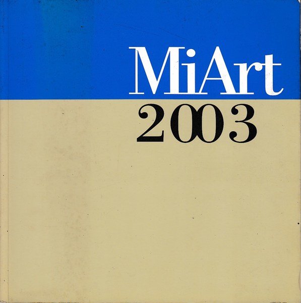 MiArt2003 8° Fiera internazionale d'arte moderna e contemporanea