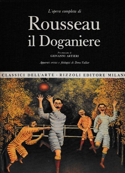 Classici dell'arte Rizzoli 29- L'opera completa di Rousseau Il Doganiere