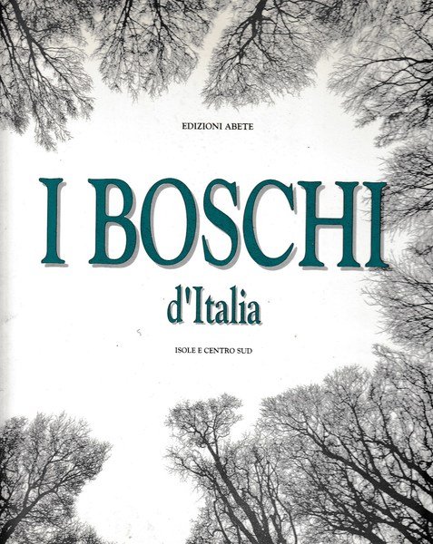 I Boschi d'Italia. Isole e Centro Sud.