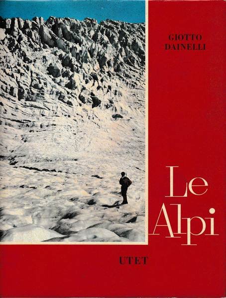 LE ALPI. Volume primo: L'ambiente naturale - Volume secondo: L'ambiente umano.