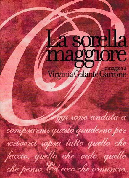 La sorella maggiore, omaggio a Virginia Galante Garrone. Rivista dell'istituto …