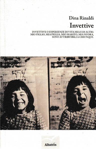 Invettive. Invettive o esperienze di vita mia e di altri