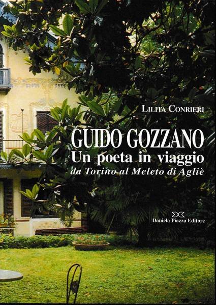 GUIDO GOZZANO. Un poeta in viaggio da Torino al meleto …