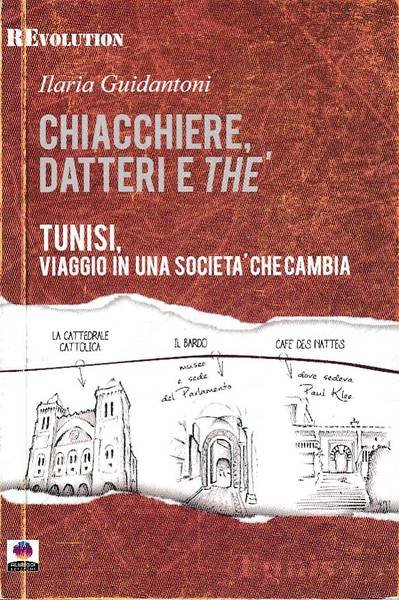 Chiaccheri datteri e thè. Tunisi viaggio in una società che …
