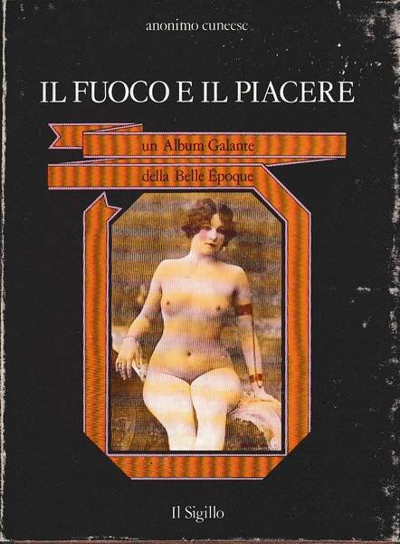 IL FUOCO E IL PIACERE. Un album galante della Bella …