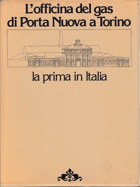 L'OFFICINA DEL GAS DI PORTA NUOVA A TORINO - la …