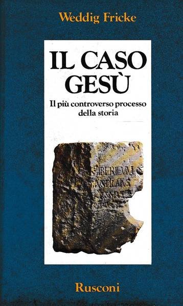 Il caso Gesù. Il più controverso processo della storia