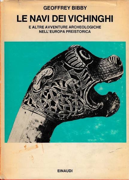 Le navi dei Vichinghi e altre avventure archeologiche nell'Europa preistorica. …