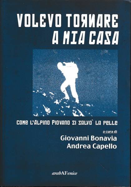 Volevo tornare a mia casa Come l'alpino Piovano si salvò la pelle