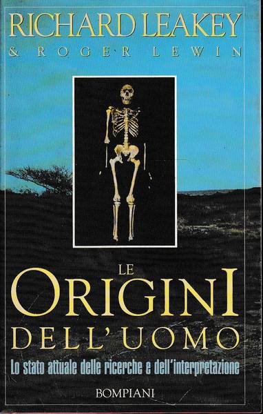 LE ORIGINI DELL'UOMO. LO STATO ATTUALE DELLE RICERCHE E DELL'INTERPRETAZIONE.
