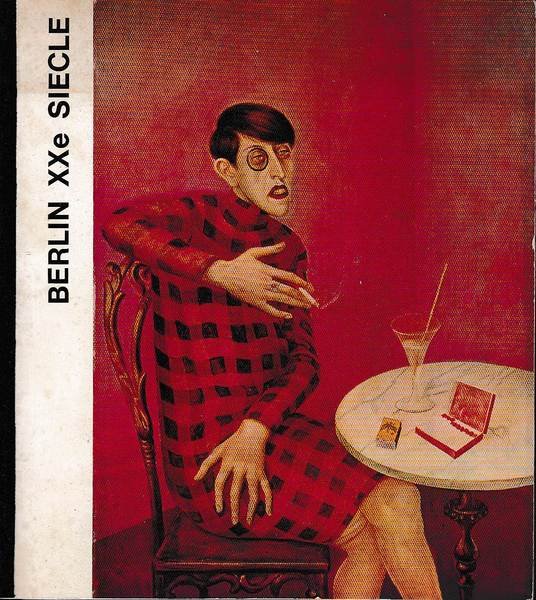 Berlin XXe siecle - De l' expressionnisme à l' art …