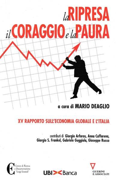La ripresa il coraggio la paura. XV rapporto sull'economia globale …