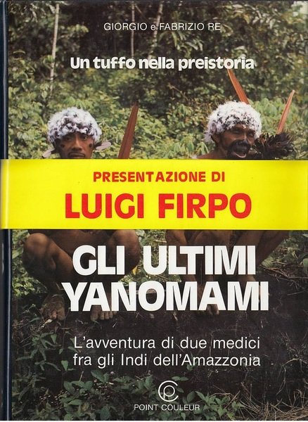 Gli ultimi Yanomani - L'avventura di due medici tra gli …