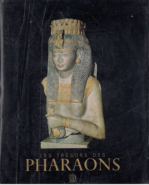 Les Trésors des pharaons. Les hautes époques le nouvel empire …