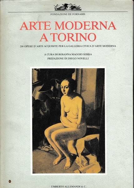 Arte Moderna a Torino. 200 opere d'arte acquisite per la …