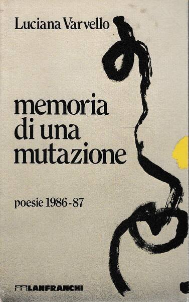 Memoria di una mutazione - poesie 1986-87