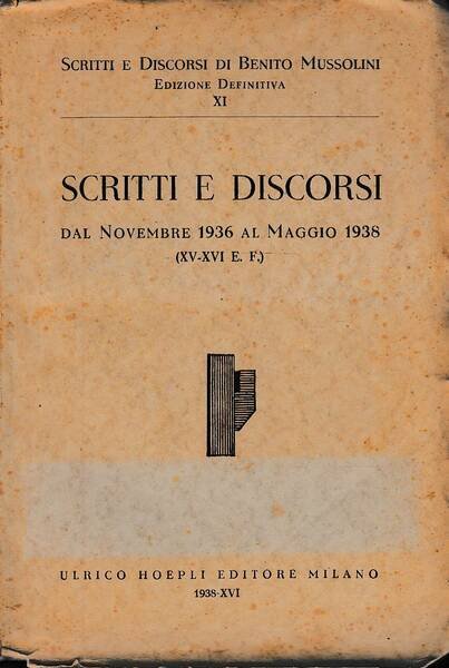 Scritti e discorsi. Dal novembre 1936 al maggio 1938 (XV-XVI …