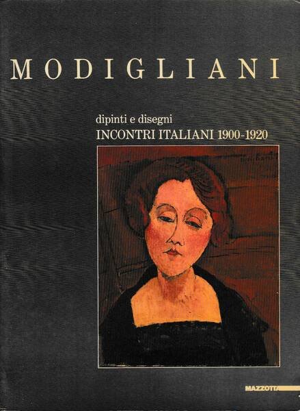 MODIGLIANI. DIPINTI E DISEGNI INCONTRI ITALIANI 1900-1920