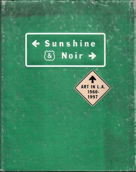 SUNSHINE & NOIR. Art in L.A. 1960-1997