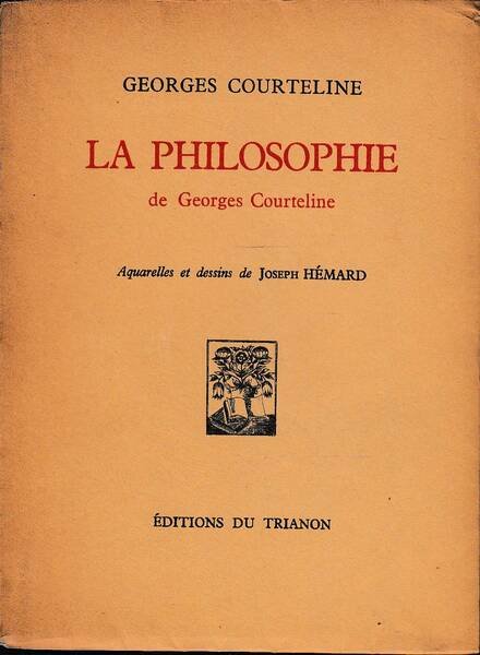 La philosophie de Georges Courteline. Aquarelles et dessins de Joseph …