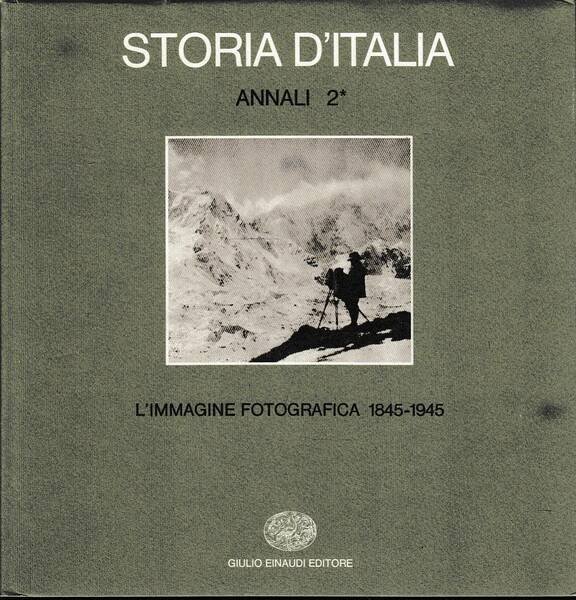 Storia d'Italia - Annali 2 - L'immagine fotografica 1845-1945 - … | Immagine principale