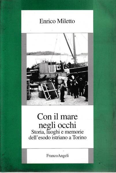 Con il mare negli occhi. Storia, luoghi e memorie dell'esodo …